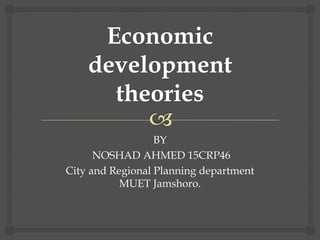 BY
NOSHAD AHMED 15CRP46
City and Regional Planning department
MUET Jamshoro.
 