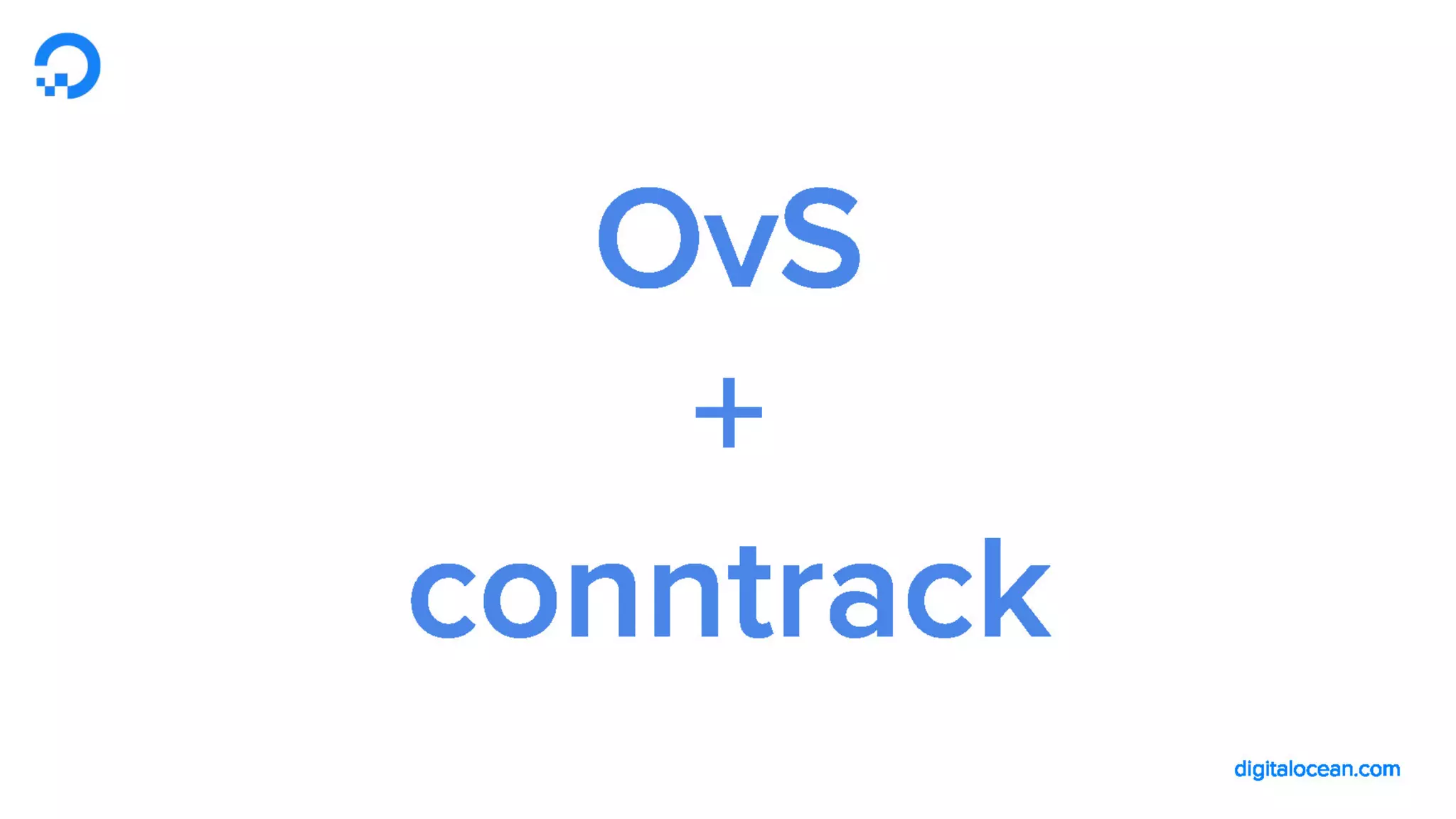 LF_OVS_17_DigitalOcean Cloud Firewalls: powered by OvS and conntrack