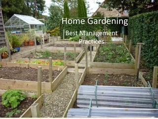 Home Gardening
Best Management
Practices
 