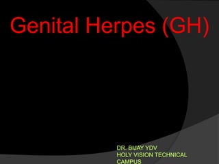 Genital Herpes (GH)
 