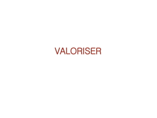 VALORISER
 