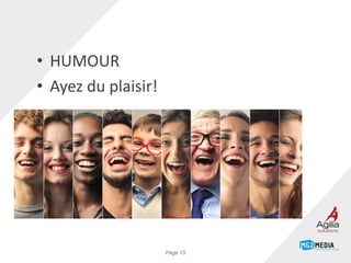 • HUMOUR
• Ayez du plaisir!
Page 15
 