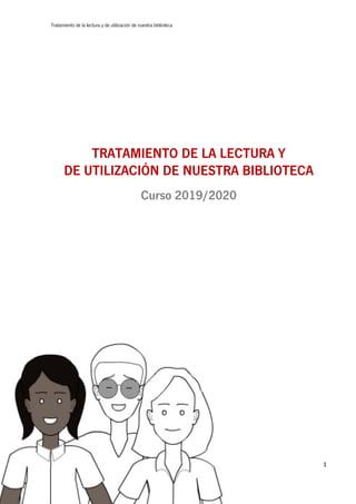 Tratamiento de la lectura y de utilización de nuestra biblioteca
CEIP “Ntra. Sra. de la Paz” Chilluévar (Jaén) 1
TRATAMIENTO DE LA LECTURA Y
DE UTILIZACIÓN DE NUESTRA BIBLIOTECA
Curso 2019/2020
 