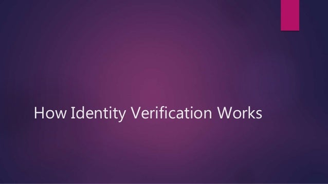 How Identity Verification Works
 