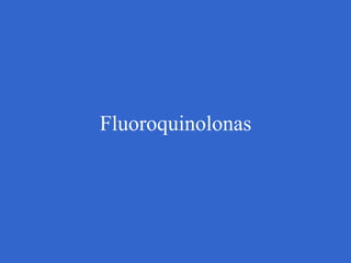 Fluoroquinolonas
 