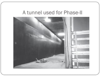 A tunnel used for Phase-II
 