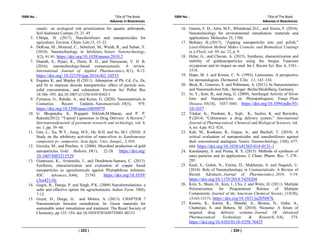ISBN No. : Title of The Book
Advanes in Biosciences
( 223 )
canals: an ecological risk prioritization for aquatic arthropods.
Soil Sediment Contam.15, 21–45
5. Chhipa, H. (2017). Nanofertilizers and nanopesticides for
agriculture. Environ. Chem. Lett.15, 15–22
6. DeRosa, M., Monreal, C., Schnitzer, M., Walsh, R., and Sultan, Y.
(2010). Nanotechnology in fertilizers. Nature Nanotechnology,
5(2), 91-91. https://doi.org/10.1038/nnano.2010.2
7. Duarah, S., Pujari, K., Durai, R. D., and Narayanan, V. H. B.
(2016). nanotechnology-based cosmeceuticals: A review.
International Journal of Applied Pharmaceutics, 8(1), 8-12.
https://doi.org/ 10.22159/ijap.2016v8i1.10533
8. Engates K, and Shipley H (2011). Adsorption of Pb, Cd, Cu, Zn,
and Ni to titanium dioxide nanoparticles: effect of particle size,
solid concentration, and exhaustion. Environ Sci Pollut Res
18:386–395. doi:10.1007/s11356-010-0382-3
9. Fytianos, G., Rahdar, A., and Kyzas, G. (2020). Nanomaterials in
Cosmetics: Recent Updates. Nanomaterials, 10(5), 979.
https://doi.org/10.3390/nano10050979
10. G. Bhupendra, K. Prajapati Niklesh,M.Manan, and P. P.
Rakesh(2012). “Topical Liposomes in Drug Delivery: A Review,”
Internationaljournal of pavement research and technology, vol. 4,
no. 1, pp. 39–44.
11. Gan, L., Xu, W.Y., Jiang, M.S., He, B.H. and Su, M.J. (2010). A
Study on the inhibitory activities of nano-silver to Xanthomonas
campestris pv. campestris. Acta Agric. Univ. Jiangxi., 3, 016.
12. Gericke, M., and Pinches, A. (2006). Microbial production of gold
nanoparticles. Gold Bulletin, 39(1), 22-28. https://doi.org/
10.1007/bf03215529
13. Giannousi, K., Avramidis, I., and Dendrinou-Samara, C. (2013).
Synthesis, characterization and evaluation of copper based
nanoparticles as agrochemicals against Phytophthora infestans.
RSC Advances, 3(44), 21743. https://doi.org/10.1039/
c3ra42118j
14. Gogoi, R., Dureja, P. and Singh, P.K. (2009) Nanoformulations- a
safer and effective option for agrochemicals. Indian Farm. 59(8),
7-12.
15. Goyal, D., Durga, G. and Mishra, A. (2013). CHAPTER 7
Nanomaterials forwater remediation. In: Green materials for
sustainable water remediation and treatment. The Royal Society of
Chemistry, pp 135–154. doi:10.1039/9781849735001-00135
ISBN No. : Title of The Book
Advanes in Biosciences
( 224 )
16. Guerra, F. D., Attia, M.F., Whitehead, D.C., and Alexis, F. (2018).
Nanotechnology for environmental remediation: materials and
applications. Molecules 23, 1760.
17. Bethany H.,(2017). “Zapping nanoparticles into nail polish,”
LaserAblation Method Makes Cosmetic and Biomedical Coatings
in a Flash, vol. 95, no. 12, p. 9.
18. Helar, G., and Chavan, A. (2015). Synthesis, characterization and
stability of goldnanoparticles using the fungus Fusarium
oxysporum and its impact on seed. Int.J. Recent Sci. Res. 6, 3181–
3318.
19. Hope, M. J. and Kitson, C. N. (1993). Liposomes: A perspective
for dermatologists. Dermatol. Clin. 11, 143–154.
20. Beck, R., Guterres, S. and Pohlmann, A. (2011). In Nanocosmetics
and Nanomedicines Eds.; Springer: Berlin/Heidelberg, Germany.
21. Jo, Y., Kim, B., and Jung, G. (2009). Antifungal Activity of Silver
Ions and Nanoparticles on Phytopathogenic Fungi. Plant
Disease, 93(10), 1037-1043. https://doi.org/10.1094/pdis-93-
10-1037
22. Tilekar, K., Prashant, K., Sujit, K., Sachin, K. and Ravindra,
P.(2014) “Cubosomes- a drug delivery system,” International
Journal of Pharmaceutical, Chemical and Biological Sciences, vol.
4, no. 4,pp. 812–824..
23. Kah, M., Kookana, R., Gogos, A., and Bucheli, T. (2018). A
critical evaluation of nanopesticides and nanofertilizers against
their conventional analogues. Nature Nanotechnology, 13(8), 677-
684. https://doi.org/10.1038/s41565-018-0131-1
24. Kandasamy, S. and Prema, R. S. (2015). Methods of synthesis of
nano particles and its applications. J. Chem. Pharm. Res. 7, 278–
285
25. Kaul, S., Gulati, N., Verma, D., Mukherjee, S. and Nagaich, U.
(2018). Role of Nanotechnology in Cosmeceuticals: A Review of
Recent Advances. Journal of Pharmaceutics, 2018, 1-19.
https://doi.org/10.1155/2018/3420204
26. Kim, S., Shum, H., Kim, J., Cho, J. and Weitz, D. (2011). Multiple
Polymersomes for Programmed Release of Multiple
Components. Journal of the American Chemical Society, 133(38),
15165-15171. https://doi.org/10.1021/ja205687k
27. Kuotsu, K., Karim, K., Mandal, A., Biswas, N., Guha, A.,
Chatterjee, S. and Behera, M. (2010). Niosome: A future of
targeted drug delivery systems. Journal Of Advanced
Pharmaceutical Technology & Research, 1(4), 374.
https://doi.org/10.4103/0110-5558.76435
 