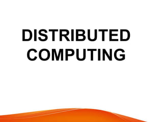 DISTRIBUTED
COMPUTING
 