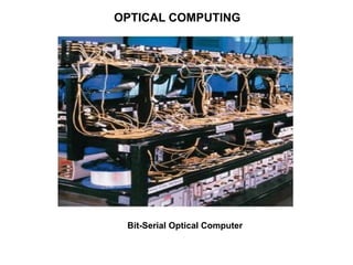 Bit-Serial Optical Computer
OPTICAL COMPUTING
 
