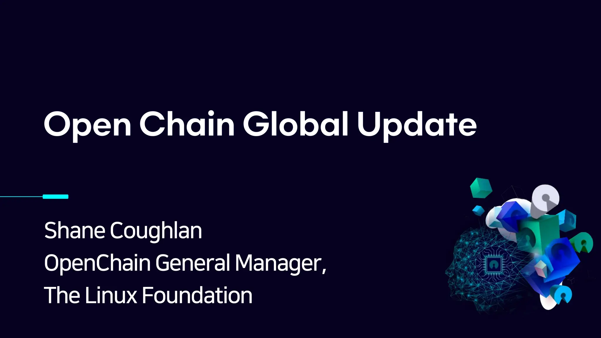 ShaneCoughlan
OpenChain General Manager,
The Linux Foundation
Open Chain Global Update
 
