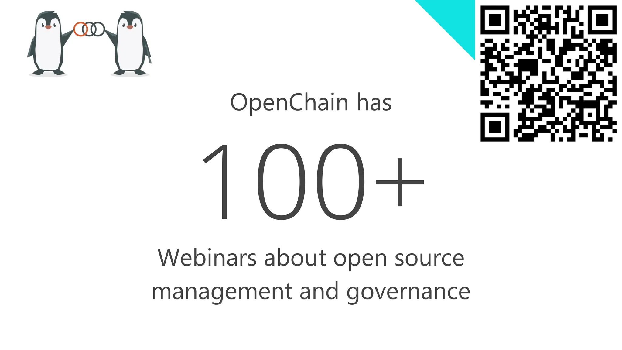 100+
Webinars about open source
management and governance
OpenChain has
 