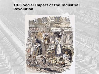 19.3 Social Impact of the Industrial
Revolution
 