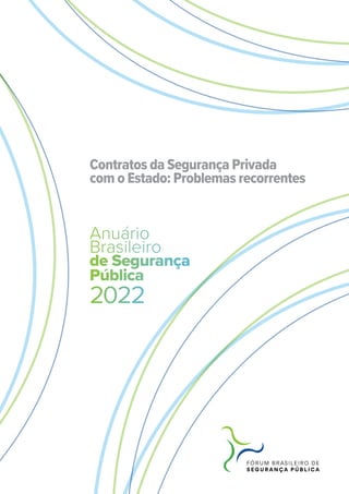 de Segurança
Pública
Anuário
Brasileiro
2022
Contratos da Segurança Privada
com o Estado: Problemas recorrentes
 