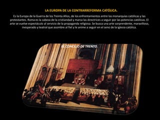 3.1. LA ROMA DE LOS PAPAS
Como ejemplo de urbanismo barroco se puede
poner la renovación de Roma con Sixto V
emprendida en 1590 y continuada por sus
sucesores. El objetivo era mostrar a los peregrinos
que acudían a Roma la imagen de una Iglesia
católica triunfante en la Contrarreforma. Para ello:
• Se trazaron grandes calles rectilíneas
que unieron siete basílicas importantes
de Roma, para que el peregrino las
pudiese visitar en una sola jornada.
• Los obeliscos traídos por los
emperadores romanos se colocaron
como hitos visuales al final de las calles.
• Los antiguos monumentos romanos
fueron cristianizados, coronándolos con
cruces o imágenes de santos.
• Se construyeron multitud de iglesias,
oratorios, fuentes y plazas, todo para
ofrecer un escenario teatral en el que
los peregrinos pudieran reconocer el
Triunfo de la Fe católica.
RENOVACIÓN DE ROMA CON EL PAPA SIXTO V
 