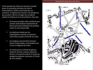 Proyecto de San Pedro de
Miguel Ángel
Ampliación de Maderno
a comienzos del XVII
Remodelación de la plaza,
de Bernini
 