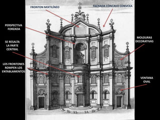 COLUMNA SALOMÓNICA
Además, aparece un
nuevo soporte: la
columna salomónica (de
fuste helicoidal)
Suelen usarse de una
manera decorativa, no
estructural, sobre todo en
fachadas y retablos.
Bernini fue el primero en
usar la columna
salomónica en el
Baldaquino de San Pedro,
por creer que este tipo de
columna se encontraba
en el primitivo Templo de
Salomón.
 