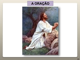 A ORAÇÃO
20
 