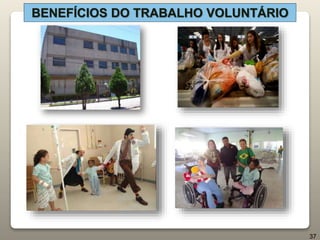 BENEFÍCIOS DO TRABALHO VOLUNTÁRIO
37
 