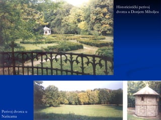 Historicistički perivoj dvorca u Donjem Miholjcu Perivoj dvorca u Našicama 