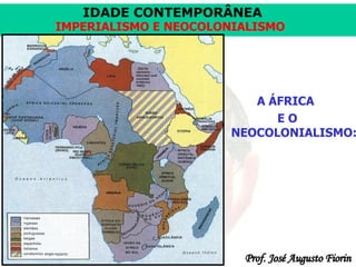A ÁFRICA  E O NEOCOLONIALISMO: 