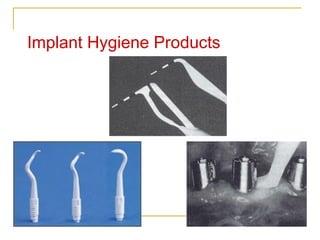 Implant Hygiene Products 
 
