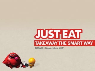 TAKEAWAY THE SMART WAY
NOAH - November 2011
 