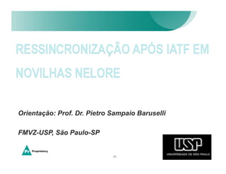 Orientação: Prof. Dr. Pietro Sampaio Baruselli

FMVZ-USP, São Paulo-SP


                             26
 