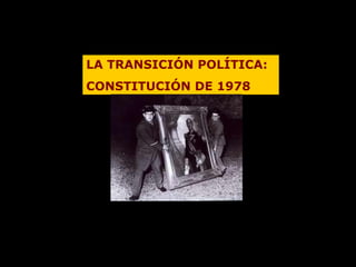LA TRANSICIÓN POLÍTICA:  CONSTITUCIÓN DE 1978  