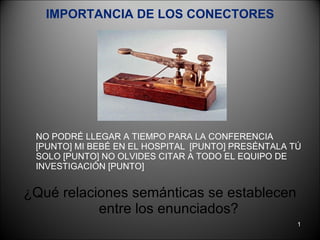 IMPORTANCIA DE LOS CONECTORES ,[object Object],[object Object]