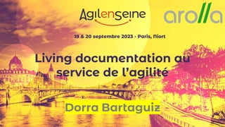19 & 20 septembre 2023 - Paris, Niort
Living documentation au
service de l’agilité
Dorra Bartaguiz
 