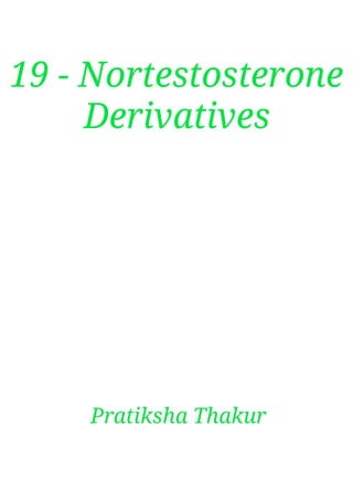 19 - Nortestosterone Derivatives 