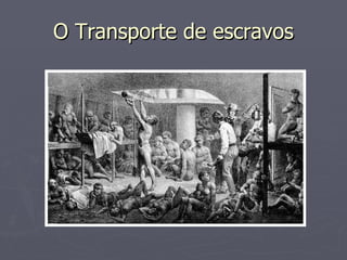 O Transporte de escravos 