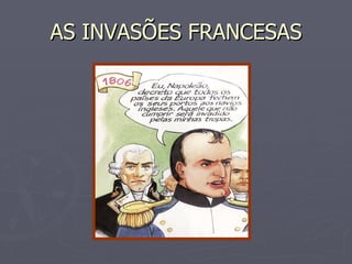 AS INVASÕES FRANCESAS 