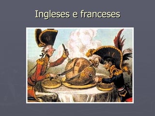 Ingleses e franceses 