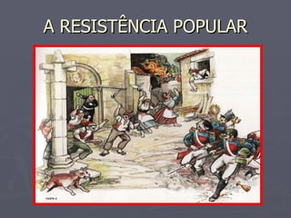 A RESISTÊNCIA POPULAR 