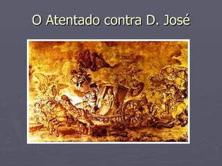 O Atentado contra D. José 
