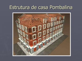 Estrutura de casa Pombalina 
