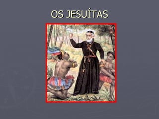 OS JESUÍTAS 