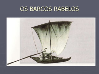 OS BARCOS RABELOS 
