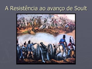 A Resistência ao avanço de Soult 