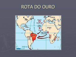 ROTA DO OURO
 