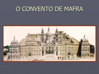 O CONVENTO DE MAFRA
 