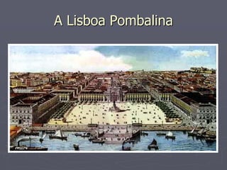 A Lisboa Pombalina
 