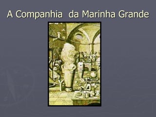 A Companhia da Marinha Grande
 