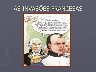 AS INVASÕES FRANCESAS
 