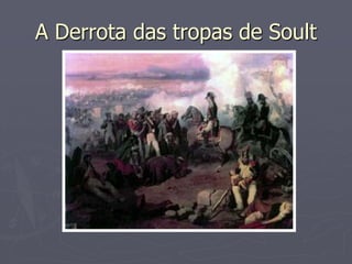 A Derrota das tropas de Soult
 