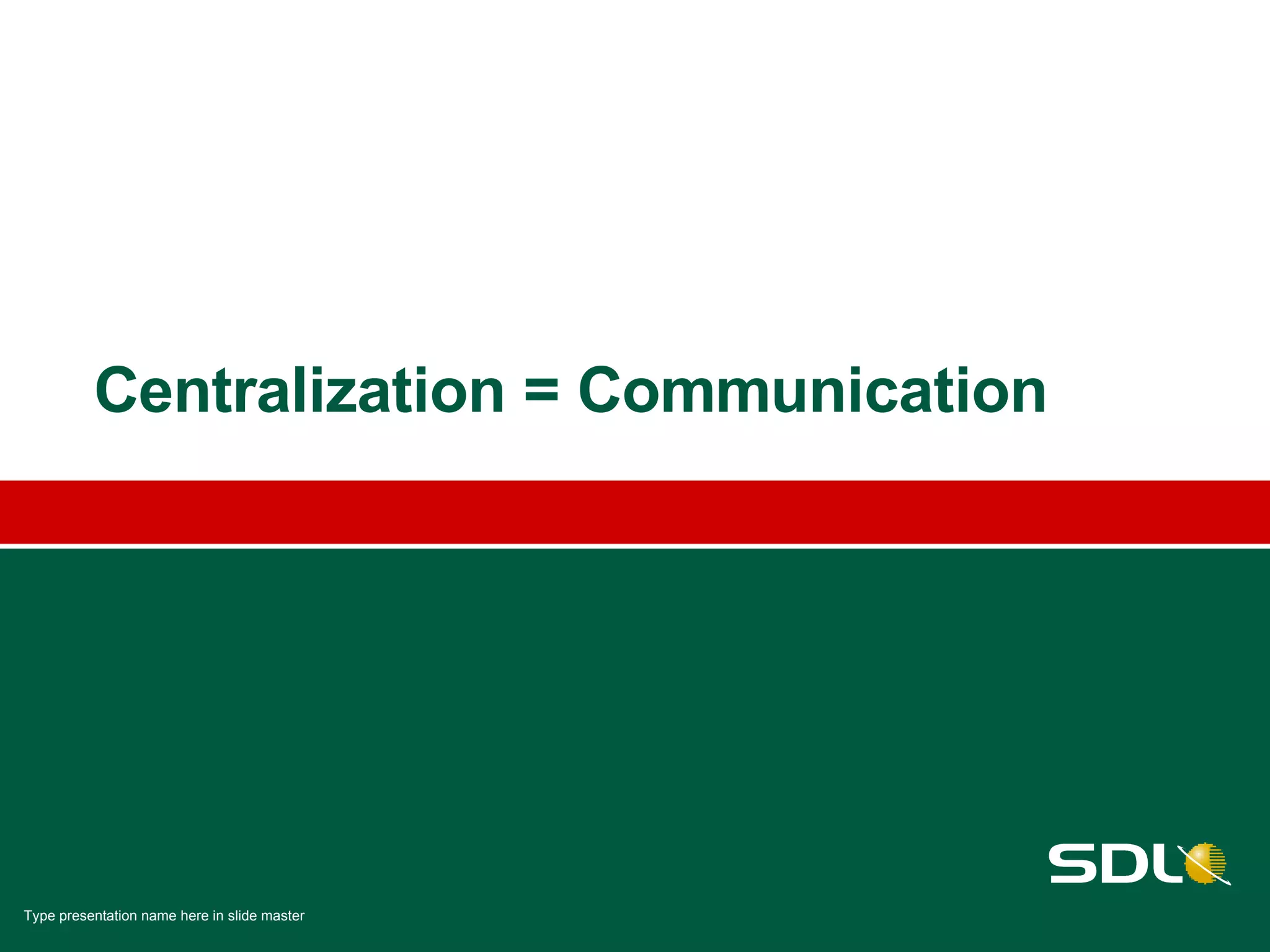 Centralization = Communication 