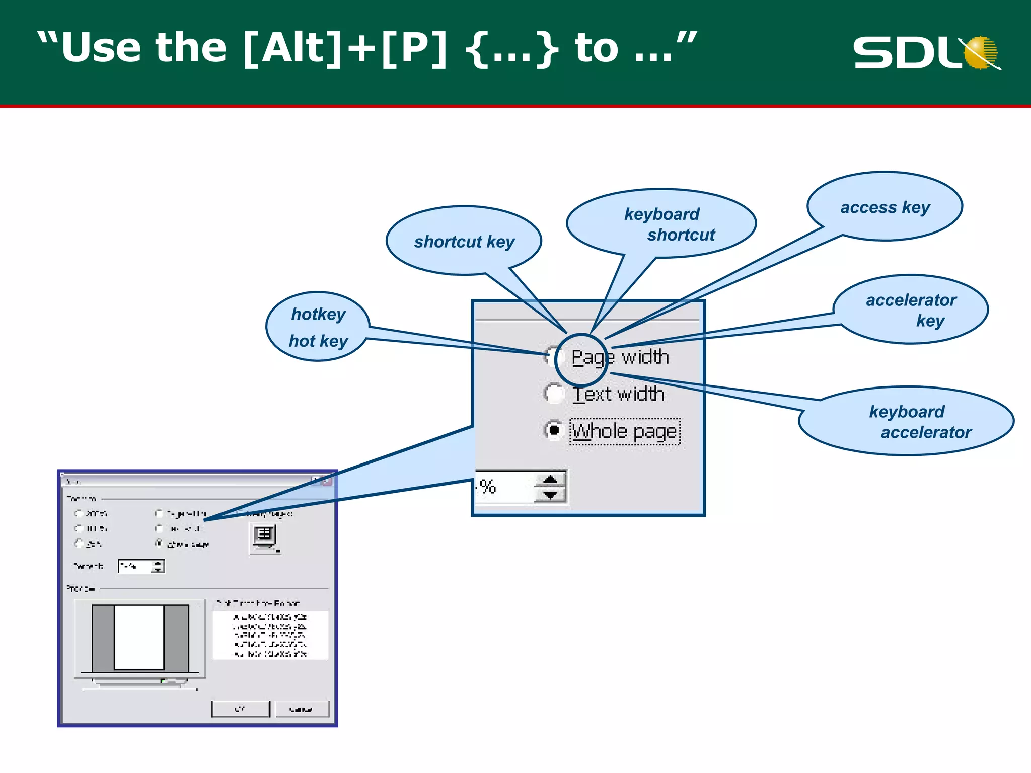 “ Use the [Alt]+[P] {…} to …” hotkey hot key shortcut key keyboard shortcut access key accelerator key keyboard accelerator 