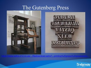 The Gutenberg Press
https://www.wsfcs.k12.nc.us/.../filedownload.ashx?...printing%20press%20powerpoint...
 