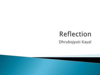 Reflection DhrubojyotiKayal 